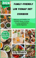 Family-Friendly Low FODMAP Diet Cookbook