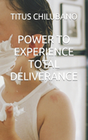 Power to Experience Total Deliverance