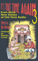 It's That Time Again 3 (hardback): Even More New Stories of Old-Time Radio