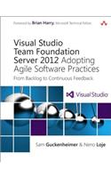 Visual Studio Team Foundation Server 2012: Adopting Agile Software Practices: From Backlog to Continuous Feedback(Microsoft Windows Development Series)