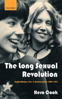 The Long Sexual Revolution: English Women, Sex, and Contraception 1800-1975(English)