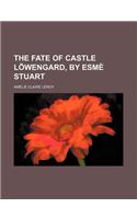The Fate of Castle Lowengard, by Esme Stuart