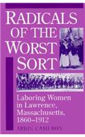 Radicals of the Worst Sort: Laboring Women in Lawrence, Massachusetts, 1860-1912(Women, Gender, and Sexuality in American History)