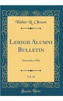 Lehigh Alumni Bulletin, Vol. 14: November 1926 (Classic Reprint)