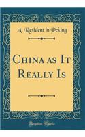 China as It Really Is (Classic Reprint)