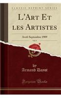 L'Art Et Les Artistes, Vol. 9: Avril-Septembre 1909 (Classic Reprint): Avril-Septembre 1909 (Classic Reprint)