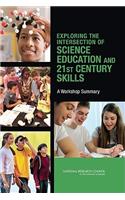 Exploring the Intersection of Science Education and 21st Century Skills: A Workshop Summary