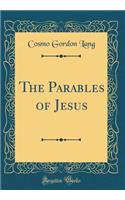 The Parables of Jesus (Classic Reprint)