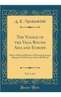 The Voyage of the Vega Round Asia and Europe, Vol. 1 of 2