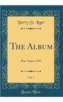 The Album, Vol. 3: May-August, 1823 (Classic Reprint)