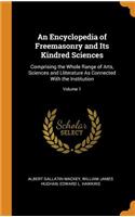 An Encyclopedia of Freemasonry and Its Kindred Sciences