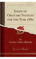 Index of Obituary Notices for the Year 1880 (Classic Reprint)