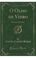 O Olho de Vidro: Romance Historico (Classic Reprint)