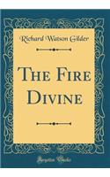 The Fire Divine (Classic Reprint)