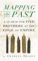 Mapping the Past: A Search for Five Brothers at the Edge of Empire