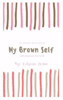 My Brown Self