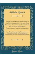Theoretisch-Praktisches Handbuch Für Wagenfabrikanten Und Alle Beim Wagenbau Beschäftigten Handwerker, Wie Auch Für Besitzer Von Öffentlichen Un Luxusfuhrwerken: Unter Besonderer Angabe Der Renommiertesten Firmen Deutschlands Zur Beschaffung Von Hilfs