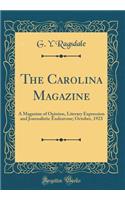 The Carolina Magazine: A Magazine of Opinion, Literary Expression and Journalistic Endeavour; October, 1923 (Classic Reprint): A Magazine of Opinion, Literary Expression and Journalistic Endeavour; October, 1923 (Classic Reprint)