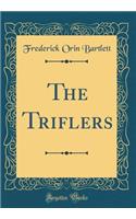 The Triflers (Classic Reprint)