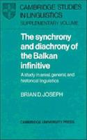 Synchrony and Diachrony of the Balkan Infinitive