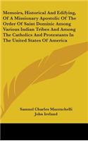 Memoirs, Historical And Edifying, Of A Missionary Apostolic Of The Order Of Saint Dominic Among Various Indian Tribes And Among The Catholics And Protestants In The United States Of America