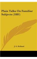 Plain Talks On Familiar Subjects (1881)