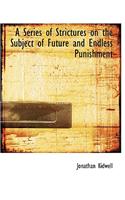A Series of Strictures on the Subject of Future and Endless Punishment