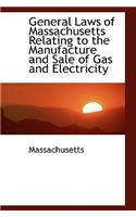 General Laws of Massachusetts Relating to the Manufacture and Sale of Gas and Electricity: (English)