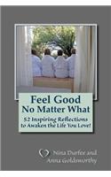Feel Good No Matter What