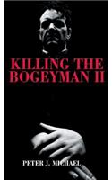 Killing the Bogeyman II