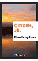 Citizen, jr.