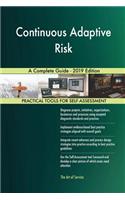 Continuous Adaptive Risk A Complete Guide - 2019 Edition