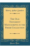 The Old Testament Manuscripts in the Freer Collection (Classic Reprint)