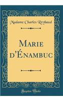 Marie d'Énambuc (Classic Reprint)