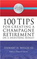 100 Tips for Creating a Champagne Retirement on a Shoestring Budget