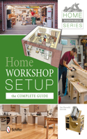 Home Woodworker Series: Home Workshop Setup--The Complete Guide