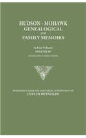 Hudson-Mohawk Genealogical and Family Memoirs. in Four Volumes. Volume IV. Includes Index to All Four Volumes