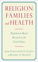 Religion, Families, and Health: Population-Based Research in the United States