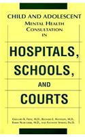 Child and Adolescent Mental Health Consultation in Hospitals, Schools, and Courts