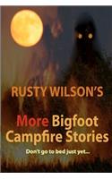 Rusty Wilson's More Bigfoot Campfire Stories