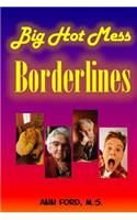 Big Hot Mess Borderlines