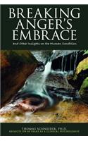 Breaking Anger's Embrace and Other Insights on the Human Condition