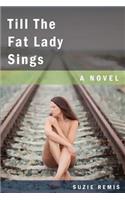 Till The Fat Lady Sings