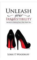 Unleash Your Irresistibility