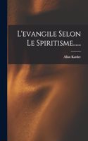 L'evangile Selon Le Spiritisme......