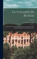 Gl'italiani in Russia: Memorie Di Un Ufiziale Italiano Per Servire Alla Storia Della Russia, Della Polonia, E Dell'italia Nel 1812; Volume 2