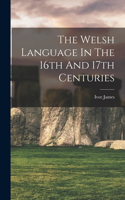 The Welsh Language In The 16th And 17th Centuries
