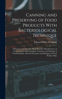 Canning and Preserving of Food Products With Bacteriological Technique