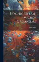 Psychic Life of Micro-Organisms