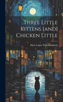 Three Little Kittens [and] Chicken Little